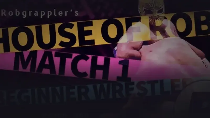 House of Rob - Match 1: Beginner Wrestler